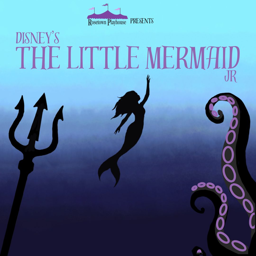 Promotional poster for Disney's The Little Mermaid Jr presented by Rosetown Playhouse, featuring silhouettes of a trident, mermaid, and octopus tentacle against an ocean gradient background